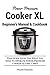 Power Pressure Cooker XL Beginner's Manual & Cookbook: This Guide Gives You What You Need To Operate Power Pressure Cooker XL Like A Pro!