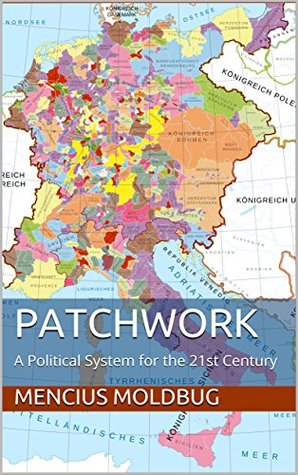 Patchwork: A Political System for the 21st Century (Kindle Edition)