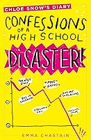 Chloe Snow's Diary: Confessions of a High School Disaster
