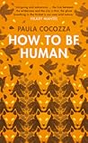 How to Be Human by Paula Cocozza