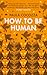 How to Be Human by Paula Cocozza