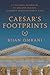 Caesar's Footprints by Bijan Omrani