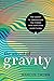 The Ascent of Gravity: The ...