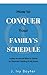 How to Conquer Your Family's Schedule: A Stay at Home Mom's Guide to (Almost) Getting it All Done