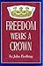 Freedom Wears a Crown by John Farthing
