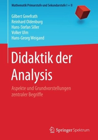 Didaktik der Analysis: Aspekte und Grundvorstellungen zentraler Begriffe