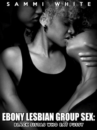 Ebony Lesbian Group Sex: Black Sistas who Eat Pussy