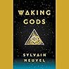 Waking Gods by Sylvain Neuvel