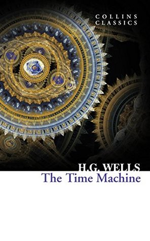 The Time Machine: An Essential Classic Science Fiction Novel of Social Commentary