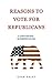 Reasons To Vote For Republicans: A Captivating Interpretation