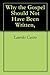 Why the Gospel Should Not Have Been Written, by Lourdes  Castro