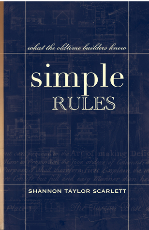 Simple Rules, What the Oldtime Builders Knew