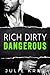 Rich Dirty Dangerous (Bad Billionaires, #3)