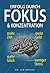 Erfolg durch Fokus und Konzentration: Konzentration steigern und Fokus schärfen für mehr Erfolg im Leben