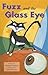 Fuzz and the Glass Eye