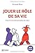 Jouer le rôle de sa vie + D...