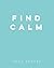 Find Calm: Helpful Tips and Friendly Advice on Finding Peace