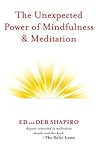 The Unexpected Power of Mindfulness & Meditation