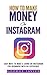 How To Make Money On Instagram: Easy Ways to Make a Living On Instagram For Beginners With No Experience