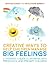 Creative Ways to Help Children Manage BIG Feelings: A Therapist's Guide to Working with Preschool and Primary Children (Creative Child Therapy)
