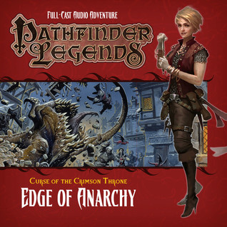 Pathfinder Legends: Curse of the Crimson Throne: Edge of Anarchy (Pathfinder Legends, #3.1)