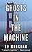 Ghosts in the Machine (A Da...