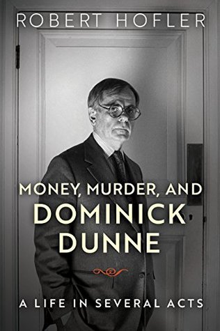 Money, Murder, and Dominick Dunne: A Life in Several Acts (Kindle Edition)