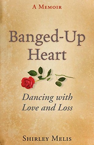 Banged-Up Heart: Dancing with Love and Loss (Kindle Edition)