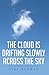 The Cloud Is Drifting Slowl...