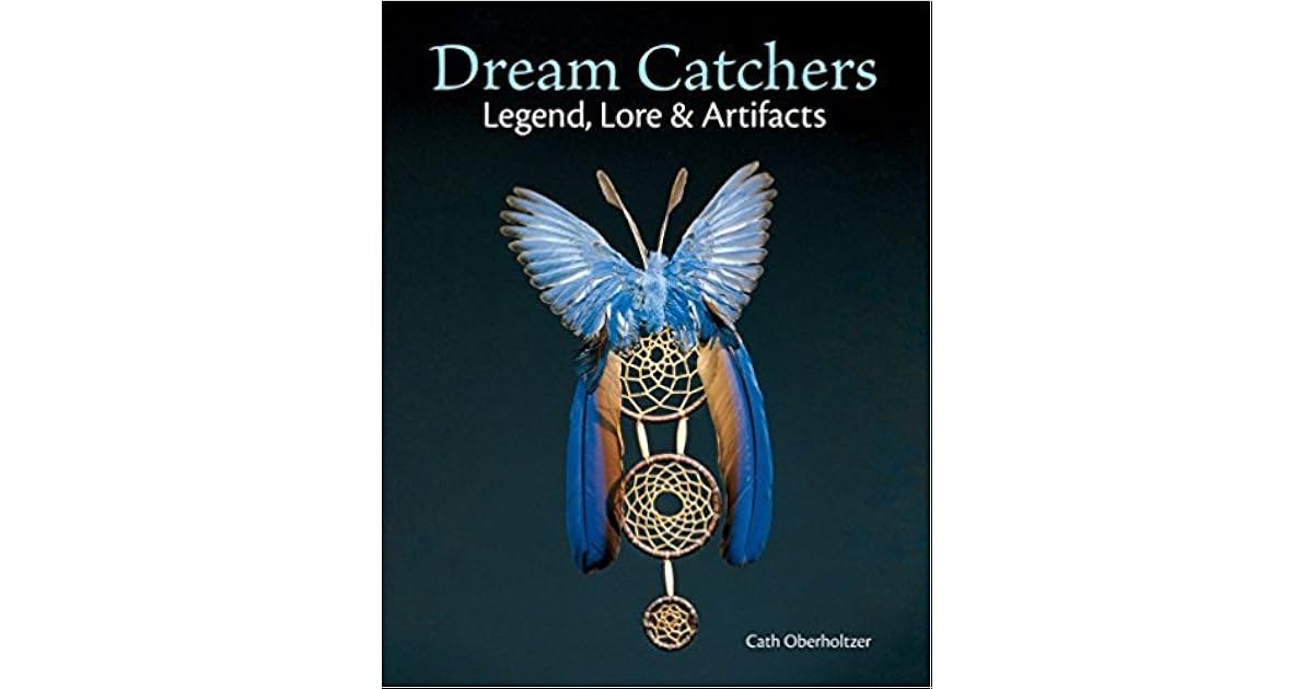 Book giveaway for Dream Catchers Legend, Lore and Artifacts by Cath Oberholtzer Feb 16Mar 15, 2017