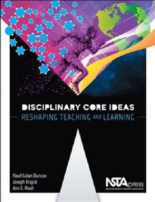 Disciplinary Core Ideas. Reshaping Teaching and Learning (Paperback)