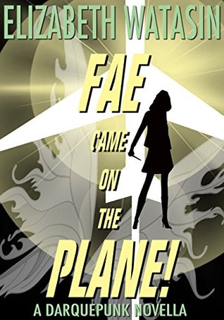 Fae Came On The Plane! (The Darquepunk Universe)