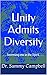 Unity Admits Diversity: . . .becoming one in the Spirit . . . (Impacting Culture, Advancing Unity Book 1)