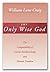 The Only Wise God by William Lane Craig The Only Wise God by William Lane Craig