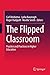 The Flipped Classroom: Practice and Practices in Higher Education