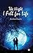 The Night I Fell for Life