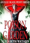Poison Garden by Elizabeth Watasin