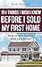 101 Things I Wish I Knew Before I Sold My First Home: How to Sell Quickly with Less Stress