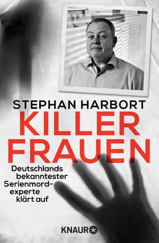 Killerfrauen: Deutschlands bekanntester Serienmordexperte klärt auf (Paperback)