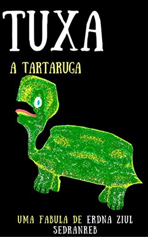 Tuxa: A Tartaruga (Série Fábulas Livro 1)