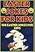Easter Jokes for Kids: 150 Easter Jokes for Kids- Great Easter Basket Stuffers (Easter Gifts for Kids Book 2)