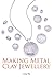 Making Metal Clay Jewellery