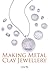 Making Metal Clay Jewellery by Julia Rai