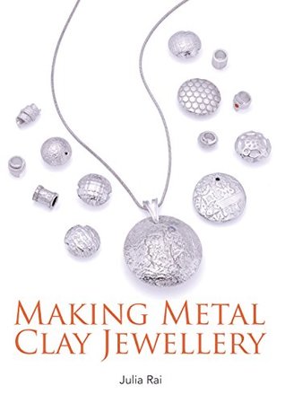Making Metal Clay Jewellery (Kindle Edition)