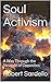 Soul Activism: A Way Throug...