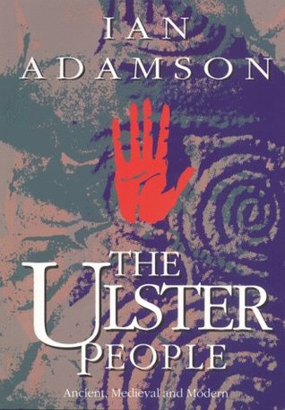 The Ulster People - Ancient, Medieval, and Modern (Paperback)