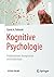 Kognitive Psychologie: Problemlösen, Komplexität und Gedächtnis (Springer-Lehrbuch) (German Edition)