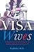 Visa Wives by Radhika M.B.