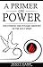 A PRIMER ON POWER: DISCOVERING THE DYNAMIC MINISTRY OF THE HOLY SPIRIT