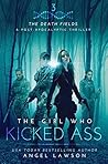 The Girl Who Kicked Ass by Angel Lawson